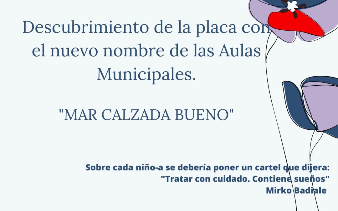 ACTO CONMEMORATIVO DESCUBRIMIENTO PLACA CON EL NUEVO NOMBRE DE LAS AULAS MUNICIPALES: MAR CALZADA BUENO